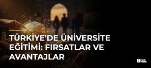 Türkiye'de Üniversite Eğitimi: Fırsatlar ve Avantajlar