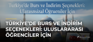 Türkiye’de Burs ve İndirim Seçenekleri: Uluslararası Öğrenciler İçin